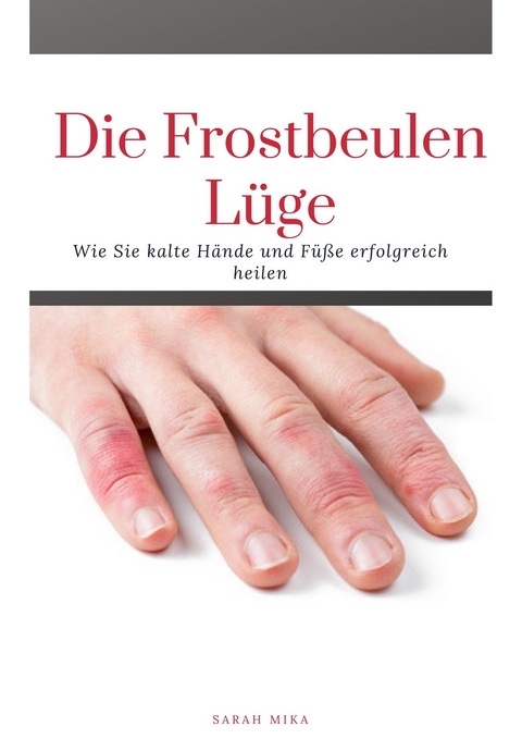 Die Frostbeulen Lüge - Sarah Mika