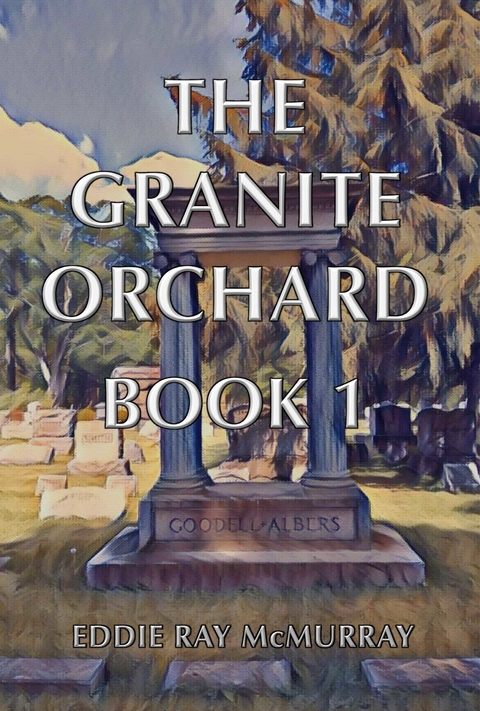 Granite Orchard -  Eddie Ray McMurray