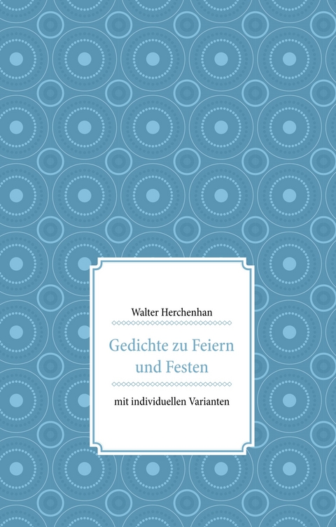 Gedichte zu Feiern und Festen -  Walter Herchenhan