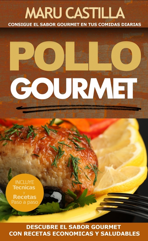 Pollo Gourmet - Consigue El Sabor Gourmet En Tus Comidas Diarias -  Maru Castilla