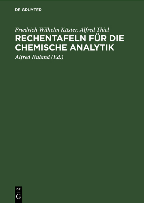 Rechentafeln für die chemische Analytik - Friedrich Wilhelm Küster, Alfred Thiel