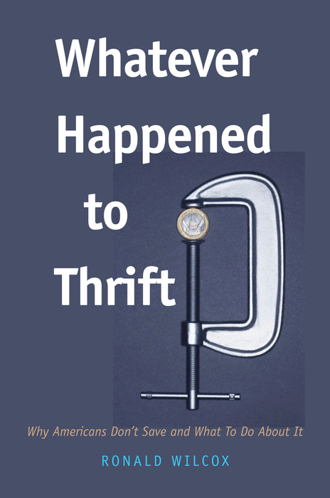 Whatever Happened to Thrift? -  Wilcox Ronald T. Wilcox