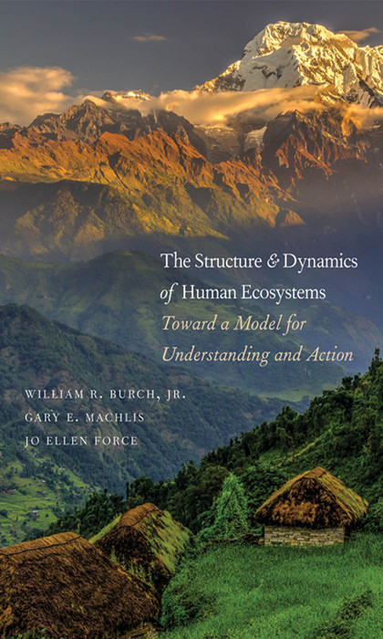 Structure and Dynamics of Human Ecosystems -  Machlis Gary E Machlis,  Force Jo Ellen Force,  Burch William R. Burch