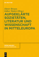 Aufgeklärte Sozietäten, Literatur und Wissenschaft in Mitteleuropa - 