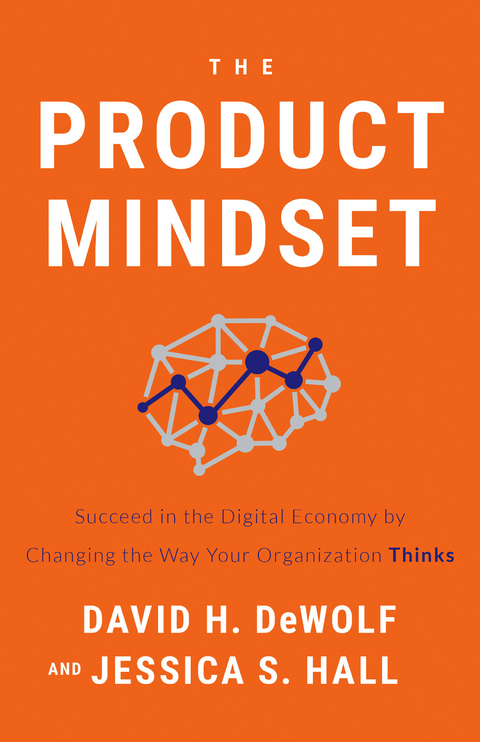 Product Mindset -  David H. DeWolf,  Jessica S. Hall