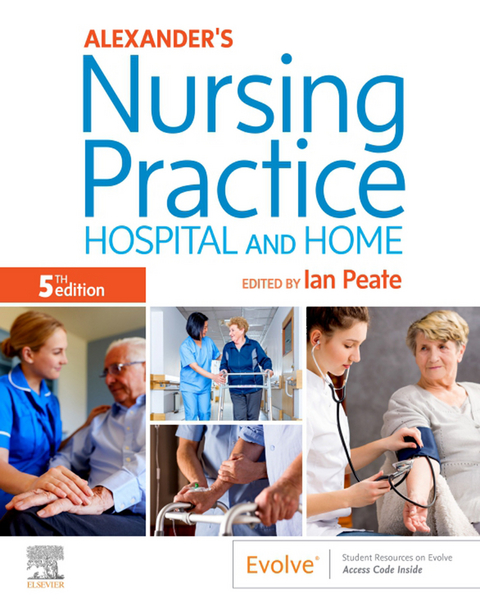 Alexander's Nursing Practice E-Book -  Ian Peate