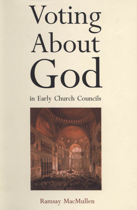 Voting About God in Early Church Councils -  MacMullen Ramsay MacMullen