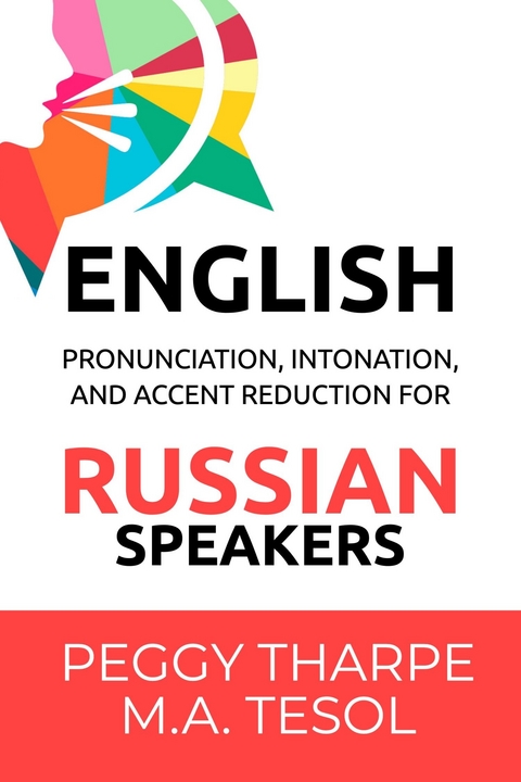 English Pronunciation, Intonation and Accent Reduction - For Russian Speakers -  Peggy Tharpe