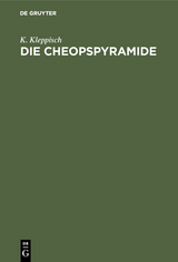 Die Cheopspyramide - K. Kleppisch