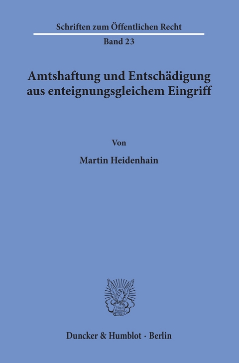 Amtshaftung und Entschädigung aus enteignungsgleichem Eingriff. -  Martin Heidenhain