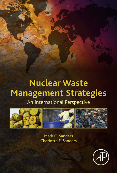 Nuclear Waste Management Strategies -  Charlotta E. Sanders,  Mark H. Sanders