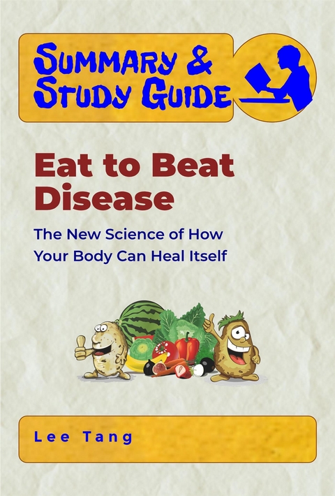 Summary & Study Guide - Eat to Beat Disease - Lee Tang