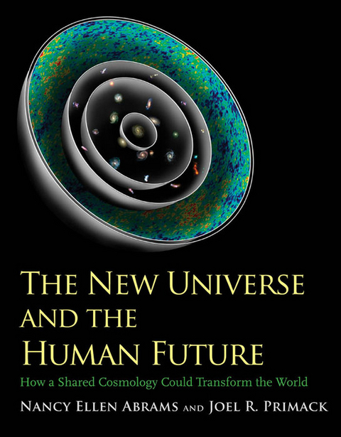 New Universe and the Human Future -  Nancy Ellen Abrams,  Joel R. Primack