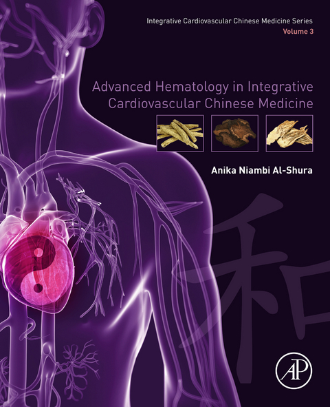 Advanced Hematology in Integrated Cardiovascular Chinese Medicine -  Anika Niambi Al-Shura