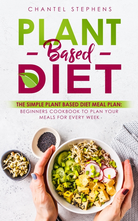 Plant-Based DietThe Simple Plant Base Diet Meal Plan -  Chantel Stephens