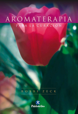 Aromaterapia para la curación (Bicolor) - Robbi Zeck