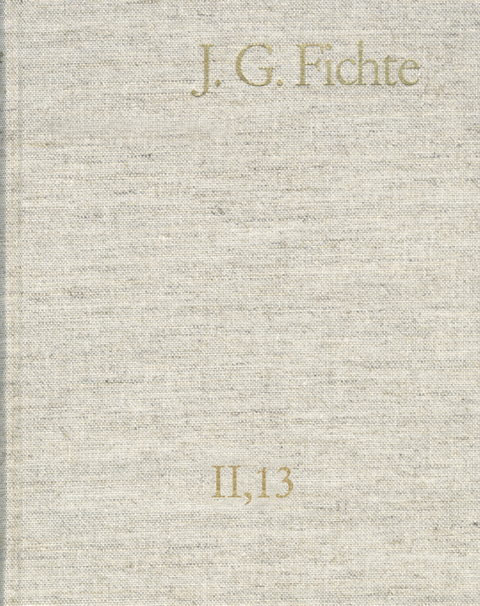 Johann Gottlieb Fichte: Gesamtausgabe / Reihe II: Nachgelassene Schriften. Band 13: Nachgelassene Schriften 1812 -  Johann Gottlieb Fichte