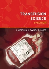 Transfusion Science, second edition - Overfield, Joyce; Dawson, Maureen; Hamer, David