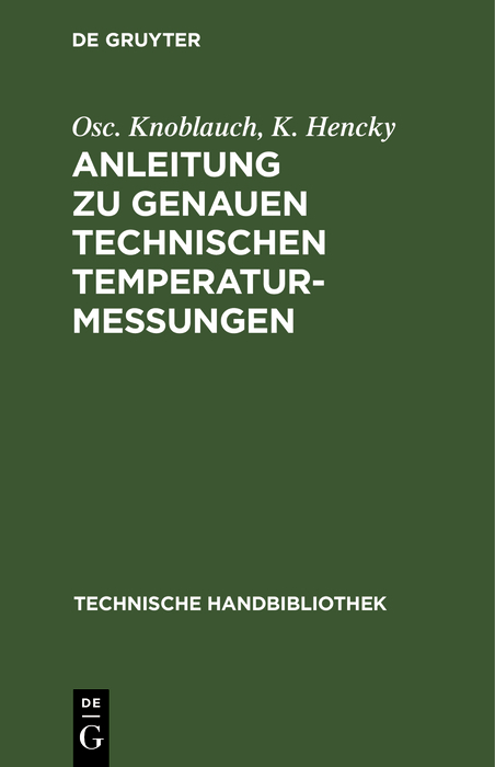 Anleitung zu genauen technischen Temperaturmessungen - Osc. Knoblauch, K. Hencky