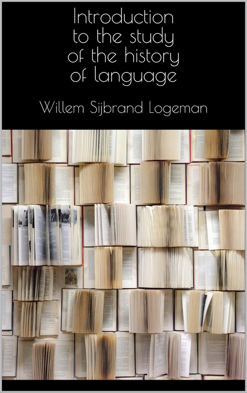 Introduction to the study of the history of language - Willem Sijbrand Logeman