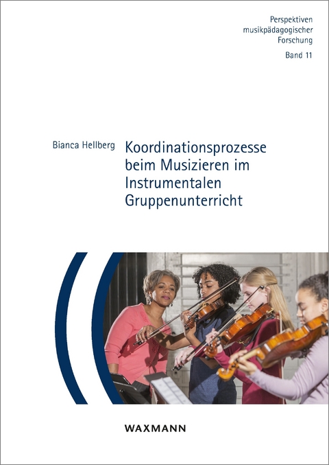 Koordinationsprozesse beim Musizieren im Instrumentalen Gruppenunterricht -  Bianca Hellberg