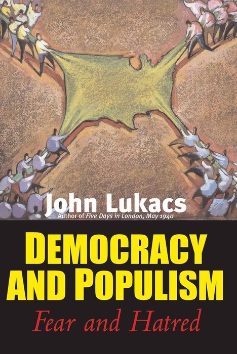 Democracy and Populism -  Lukacs John Lukacs