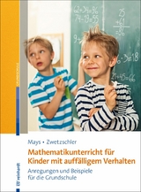 Mathematikunterricht für Kinder mit auffälligem Verhalten - Daniel Mays, Larissa Zwetzschler