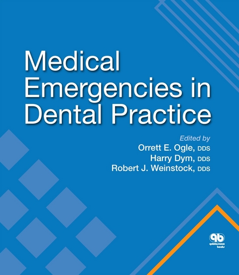 Medical Emergencies in Dental Practice - Orrett E. Ogle, Harry Dym, Robert J. Weinstock