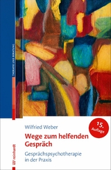 Wege zum helfenden Gespräch - Wilfried Weber