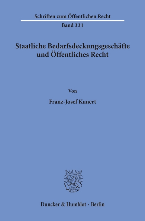 Staatliche Bedarfsdeckungsgeschäfte und Öffentliches Recht. -  Franz-Josef Kunert