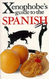 The Xenophobe's Guide to the Spanish - Launay, Drew
