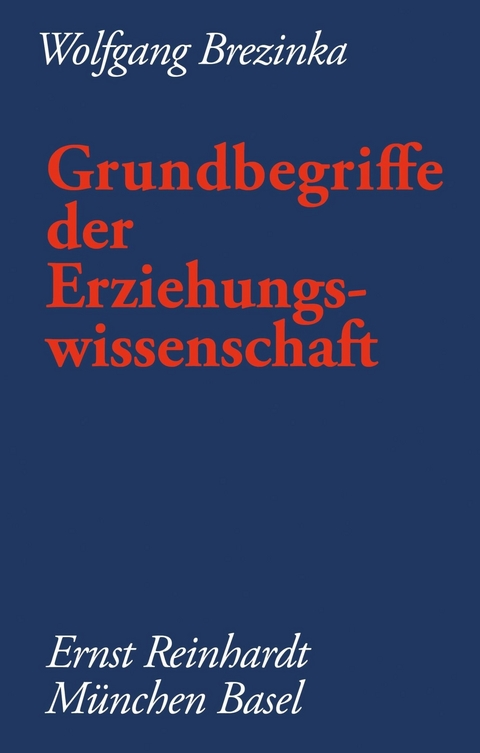 Grundbegriffe der Erziehungswissenschaft - Wolfgang Brezinka