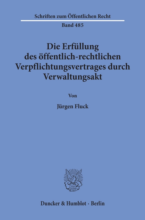 Die Erfüllung des öffentlich-rechtlichen Verpflichtungsvertrages durch Verwaltungsakt. -  Jürgen Fluck
