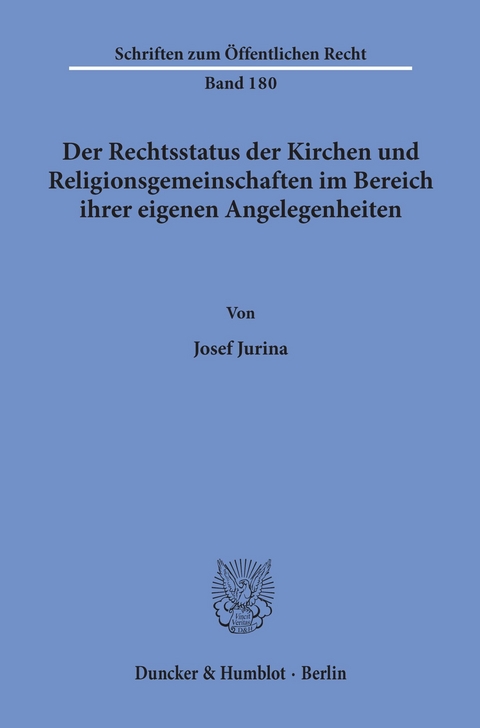 Der Rechtsstatus der Kirchen und Religionsgemeinschaften im Bereich ihrer eigenen Angelegenheiten. -  Josef Jurina