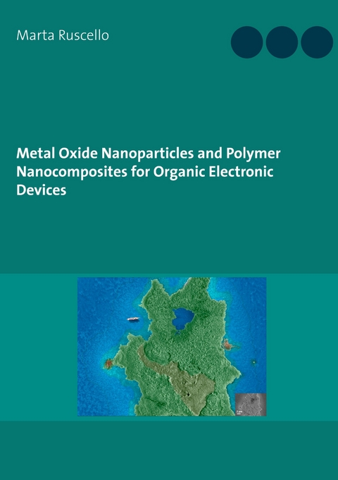 Metal Oxide Nanoparticles and Polymer Nanocomposites for Organic Electronic Devices -  Marta Ruscello
