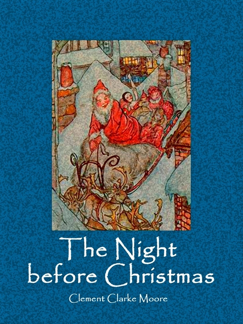 The Night before Christmas - Clement Clarke Moore