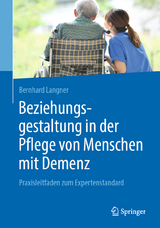 Beziehungsgestaltung in der Pflege von Menschen mit Demenz - Bernhard Langner