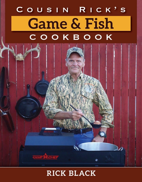 Cousin Rick's Game and Fish Cookbook -  Rick Black