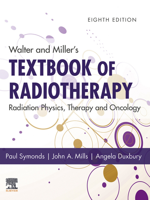 Walter and Miller's Textbook of Radiotherapy: Radiation Physics, Therapy and Oncology - E-Book - 