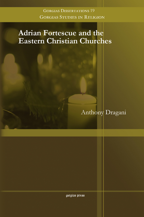 Adrian Fortescue and the Eastern Christian Churches -  Anthony Dragani