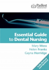 Essential Guide to Dental Nursing - Moss, Mary; Franks, Helen; Horridge, Gayna