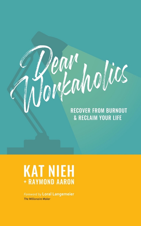 Dear Workaholics -  Raymond Aaron,  Kat Nieh