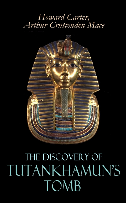 The Discovery of Tutankhamun's Tomb - Howard Carter, Arthur Cruttenden Mace