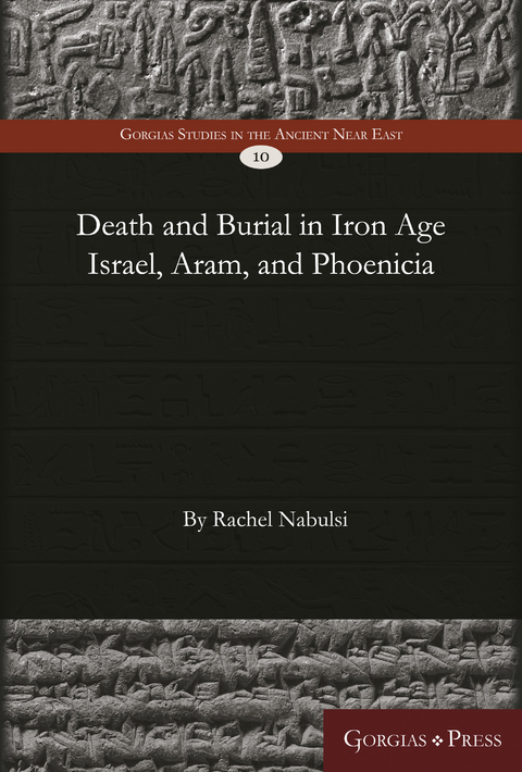 Death and Burial in Iron Age Israel, Aram, and Phoenicia -  Rachel Nabulsi