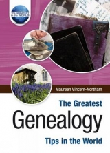 The Greatest Genealogy Tips in the World - Vincent-Northam, Maureen