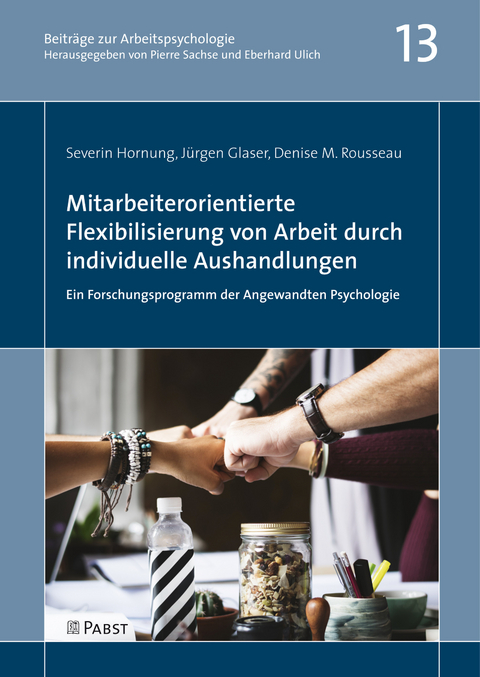 Mitarbeiterorientierte Flexibilisierung von Arbeit durch individuelle Aushandlungen: Ein Forschungsprogramm der Angewandten Psychologie -  Severin Hornung,  Jürgen Glaser,  Denise M. Rousseau