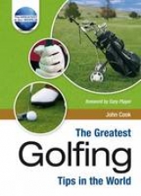 The Greatest Golfing Tips in the World - Cook, John