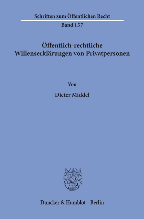 Öffentlich-rechtliche Willenserklärungen von Privatpersonen. -  Dieter Middel