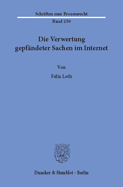 Die Verwertung gepfändeter Sachen im Internet. -  Felix Loth