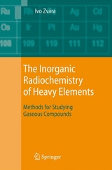 Inorganic Radiochemistry of Heavy Elements -  Ivo Zvara